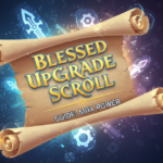 Blessed Upgrade Scrolls