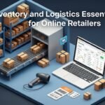 Inventory and Logistics Essentials for Online Retailers